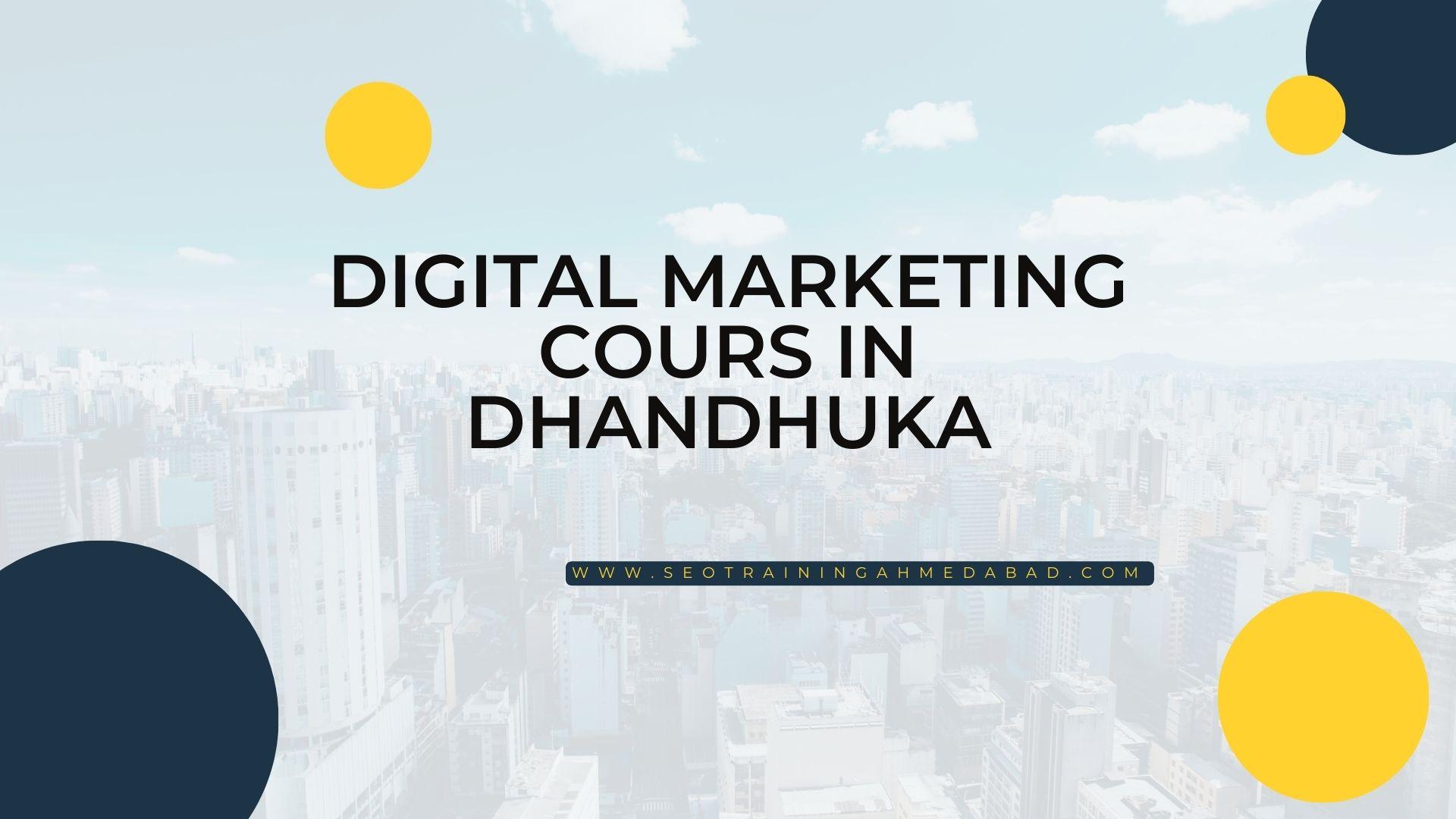 Digital Marketing Cours in Dhandhuka