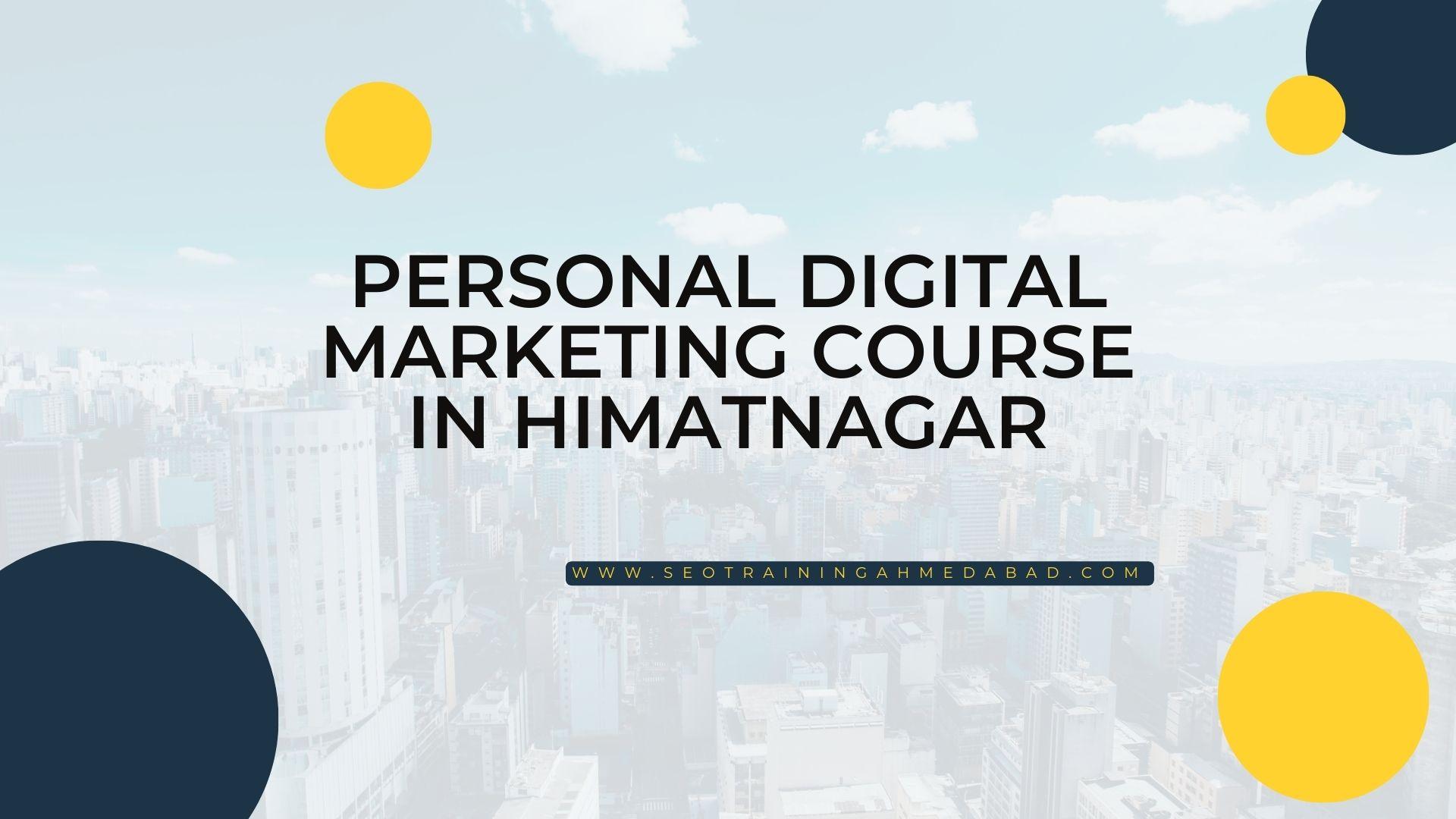 Personal Digital Marketing Course in Himatnagar